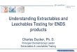 Understanding Extractables and Leachables …...Toxicological assessment Conclusions 2 Image result for e-cigarette Key Definitions Extractables Chemical compounds that are extracted