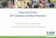 Clean and Green: DIY Cleaners and Best Practices...Myths: A “Clean” Smell ≠ Clean • Don’t confuse fragrance with cleaning performance –Some people are chemically sensitive