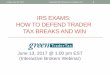 IRS EXAMS: HOW TO DEFEND TRADER TAX BREAKS AND WIN · investment positions from trading positions. • Noncompliance gives the agent license to drag misidentified investment positions