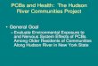 PCBs and Health: The Hudson River Communities Project DOH PCB Health Studies.pdf · 2010-12-13 · PCBs and Health: The Hudson River Communities Project •General Goal –Evaluate