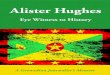Alister Hughes - Grenada’s Storygrenada-history.org/images/Alister Hughes_Eye... · Alister Hughes, was born in 1919 into a middle class coloured family in Grenada, West Indies,