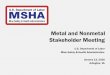 Metal and Nonmetal Stakeholder Meeting · 2018-07-21 · Metal and Nonmetal Stakeholder Meeting U.S. Department of Labor Mine Safety & Health Administration January 13, 2016 ... Welder