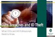 Data Breaches and ID Theft - thepartnersgroup.com€¦ · Data Breaches and ID Theft. Introductions Sarah Friend Executive Vice President Sales & Marketing The Partners Group 
