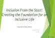 Inclusion From the Start: Creating the Foundation for an ... · Inclusion From the Start: Creating the Foundation for an Inclusive Life Penny Dell & Kathy Whaley Inclusion Institute