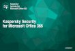 Kaspersky Security for Microsoft Office 365€¦ · 10 Kaspersky Lab | Kaspersky Security for Microsoft Office 365 * Atlassian: Time Wasting At Work Spam: More than just a nuisance