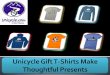 Unicycle Gift T-Shirts Make Thoughtful Presents