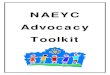 NAEYC Advocacy Toolkit · 1. Different Advocacy Roles 14 2. Actions that Volunteer Early Childhood Advocates Can Take 15 3. Affiliate’s Intentional, Strategic Steps to Public Policy