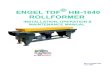 ENGEL TDF HB-1640 ROLLFORMER - Production Products, Inc. · 2. SYSTEM OVERVIEW A. ROLLFORMER The Engel TDF Rollformer utilizes 16 forming stations to produce an integral TDF flange