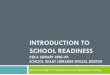 INTRODUCTION TO SCHOOL READINESS · INTRODUCTION TO SCHOOL READINESS KDLA LIBRARY LINK-UP: SCHOOL READY LIBRARIES SPECIAL EDITION IMLS Laura Bush 21st Century Librarian Sponsored