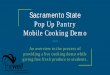Sacramento State Pop Up Pantry Mobile Cooking …...Sacramento State Pop Up Pantry Mobile Cooking Demo An overview to the process of providing a live cooking demo while giving free