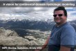 A vision for continental-domain hydrologic modeling · A vision for continental-domain hydrologic modeling IMPC Meeting, Saskatoon, 19 July 2018. ... •Modeling challenges Processes