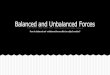 Balanced and Unbalanced Forces - 7-2 Team Webpage · Balanced and Unbalanced Forces How do balanced and unbalanced forces affect an object's motion? Inertia is the resistance of any