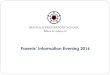 Parents’ Information Evening 2016...Parents’ Information Evening 2016 “A school is successful when staff, pupils, parents and governors work together. The key to excellence is