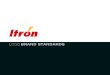 LOGO BRAND STANDARDS - itron.com · ITRON BRAND STANDARDS 2 about this guide This guide is designed to fuel your creativity, spark ideas and help you create stories and brand experiences
