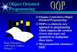 Object Oriented Programmingaguercio/CS33001New_Slides/chapt02.pdf · Chapter 2 introduces Object Oriented Programming. OOP is a relatively new approach to programming which supports