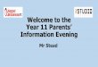 Welcome to the Year 11 Parents’ Information Evening · 2019-01-15 · Key Dates 1 February -13 February 4 March – 8 March 8 April – 22 April Year 11 PPEs Year 13 PPEs Easter