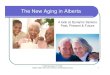 The New Aging in Alberta - Edmonton Seniors …...The New Aging in Alberta A look at Dynamic Seniors Past, Present & Future 1 FCSS November 27, 2008, Sheila Hallett, Edmonton Seniors