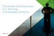 5 Essential Characteristics of a Winning …...A Trusted Platform Five Essential Characteristics With its broad set of capabilities, VMware vSphere with Operations Management delivers