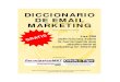 Diccionario de Email Marketing - PymesOnline.com · 2012-05-23 · los redactores de mensajes publicitarios, y por supuesto los redactores de emails, para elaborar un mensaje que