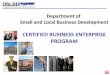 CERTIFIED BUSINESS ENTERPRISE PROGRAM Pre...CBE Program: LBE Description • Principal office physically located in the District • Chief executive officer and highest level managerial