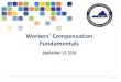 Workers’ Compensation Fundamentals · Workers’ Compensation – Fundamentals Worker must file a claim within the appropriate statute of limitations: Injury by accident 2 years