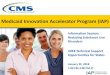 Medicaid Innovation Accelerator Program (IAP)...cms Subject This presentation discusses technical support opportunities for reducing substance use disorders for states in 2018, provided
