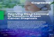 Applying Deep Learning to Transform Breast Cancer Diagnosis · 4 / Applying Deep Learning to Transform Breast Cancer Diagnosis Digital Systems & Technology Breast cancer 101 One in