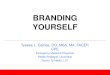 BRANDING YOURSELF (Medical Student Version)–Don’t confuse your followers –Keep personal information, rants and inappropriate conversation that distract from your brand on a separate