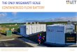 THE ONLY MEGAWATT-SCALE CONTAINERIZED FLOW …...May 17, 2016  · 3) Avista Energy Storage Project (Pullman, WA) June 2015 COD 1MW/4MWh Uni.System, the largest capacity containerized