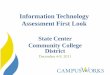 Information Technology Assessment First Lookclassmedia.scccd.edu/rcaccreditation/Accreditation_Tech_Plan_Follo… · Information Technology Assessment First Look State Center Community