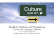 Products, Practices, and Perspectivesmiscositas.com/cultures.pdf · PRACTICES Cultures: Gain Knowledge and Understanding of Other Cultures Examples of cultural practices –Patterns