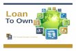 Loan - East West Bank · Loan To Own 4 Objectives • Explain why installment loans cost less than rent-to-own services • Explain why it is important to be wary of rent-to-own,