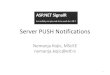 Server PUSH Notifications - University of Belgraderti.etf.bg.ac.rs/rti/si3iep/vezbe-2014/Server PUSH Notifications.pdf · Server PUSH Examples •HTTP Server Push –WebSocket (HTML
