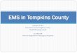 EMS in Tompkins CountyEMS in Tompkins County . ALL CALLS DISPATCHED 2006 49,537 2016 66,226 . CALLS DISPATCHED PER DISCIPLINE