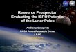 Resource Prospector: Evaluating the ISRU Potential of the ...• RP continues to mature its mission concept, hardware and CONOPS • FY16 saw a range of hardware testing, including