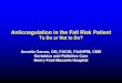 Anticoagulation in the Fall Risk PatientObjectives • Learn how to appropriately assess and prevent falls in the older adult • Acknowledge guidelines for anticoagulation in atrial