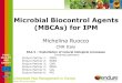 Microbial Biocontrol Agents (MBCAs) for IPM · of the investment is still very high in comparison with the potential market • Business profitability: Comparing estimated production
