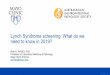 Lynch Syndrome screening: What do we need to know in 2019?agps.org.au/resources/AGM_Stuff/2019_AGM/Rish Pai 4... · ©2017 MFMER | slide-20 Who to screen for Lynch Syndrome • Universal
