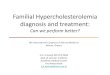 Familial Hypercholesterolemia diagnosis and treatment · Familial Hypercholesterolemia diagnosis and treatment: Can we perform better? G.K. Hovingh MD PhD MBA dept of vascular medicine