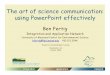 The art of science communication: using PowerPoint effectivelymyscmap.sc.gov/marine/NERR/present/scicomm/PowerPoint.pdf · – Communicating your message effectively • Preparing