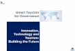 Smart Tourism for Governance Innovation, Technology and Tourism… · 2019-09-17 · Smart Destinations An innovative tourism destination, consolidated by means of a cutting-edge