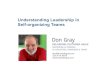 Understanding Leadership in Self-organizing Teams...336.414.4645 don@donaldegray.com twitter: @donaldegray © 2015 Donald E. Gray Our$Time$Together$ Agenda:(• Overview(• Self(organizing(team