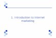 1. Introduction to internet marketing [modalità compatibilità]. Internet... · Introduction “Marketing is the management process, which identifies, anticipates and supplies customer