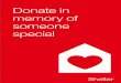 Donate in memory of someone special - Shelter England · 2020-01-07 · 2 3 Celebrate your loved one’s life When you lose someone you love, there may come a time when you would