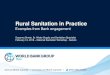 Rural Sanitation in Practice - Ministry of Health€¦ · Rural Sanitation in Practice Examples from Bank engagement Susanna Smets, Sr. Water Supply and Sanitation Specialist February