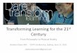 Transforming Learning for the 21st Century · Transforming Learning for the 21st Century From Philosophy to Physical Reality Barbara Stone AM : CEFPI Conference, Sydney, June 17,