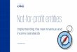 Revenue and income standards for not-for-profit entities ......Nov 20, 2018  · Not-for-profit entities Implementing the new revenue and income standards 20 November 2018