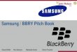 Samsung / BBRY Pitch Book - Simon Foucher 695E - Mergers... · GLOBAL MOBILITY 10% CAGR industry growth 21% shipments to Chinese market Duopoly-Apple and Samsung captures 2/3 of revenue