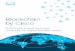 Blockchain by Cisco - dx2025.com€¦ · Taking advantage of modern microservice design patterns, the platform architecture helps future-proof an enterprise’s investment in blockchain