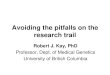 Avoiding the pitfalls on the research trail · 2014-04-03 · Over 600 associations between common gene variants and disease have been reported. These associations, if correct, would